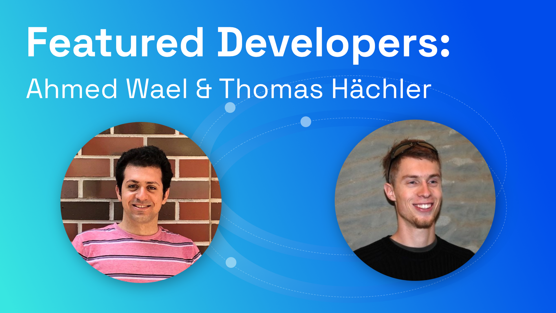 Featured Developers: Ahmed Wael & Thomas Hächler