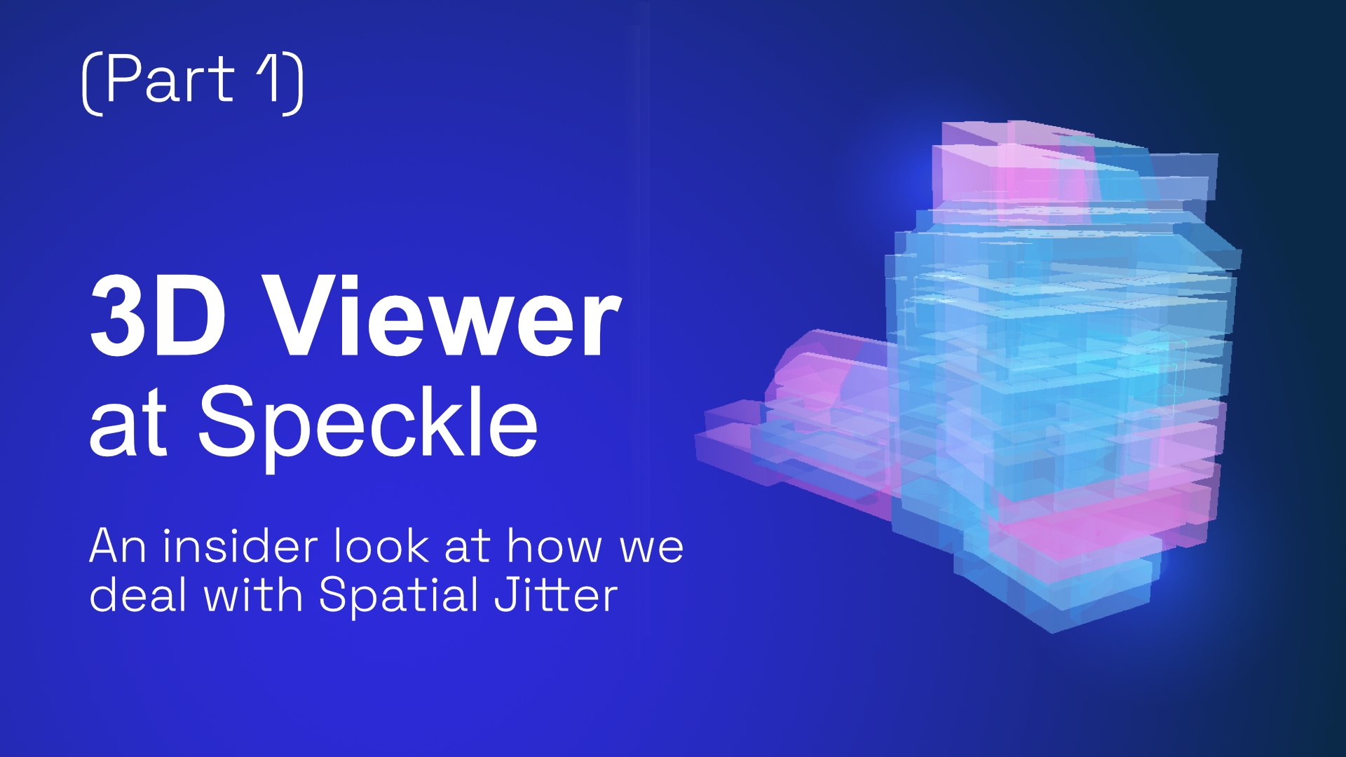 Rendering Dimensionally Large 3D Models in The Browser: Speckle’s Take On Spatial Jitter