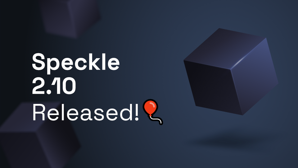 Speckle 2.10 Released!