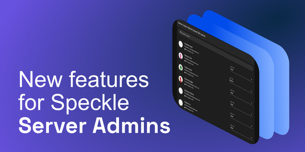 New features for Speckle server admins