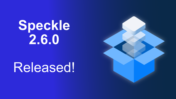 Speckle 2.6.0 Released!