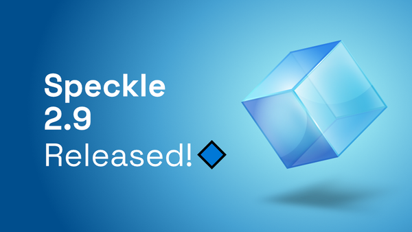 Speckle 2.9 Released!