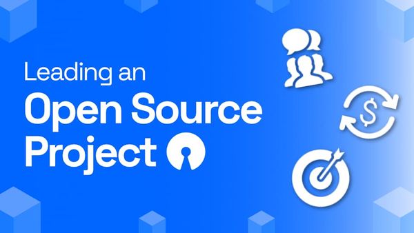 Real Talk: The Balancing Act of Leading an Open Source Project